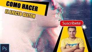 Photoshop / Efectos / Glitch / Como hacer el efecto Glitch en Photoshop CS6