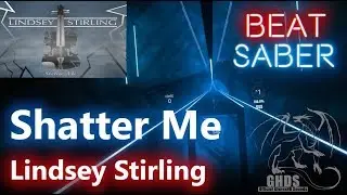 Beat Saber | Lindsey Stirling - Shatter Me | Second Attempt | Expert+ |