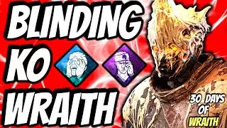 BLINDING KO WRAITH BUILD! - Dead by Daylight | 30 days of Wraith - Day 21