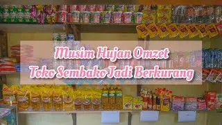 Musim Hujan Toko Sembako Jadi Sepi Pelanggan | ayyip wo