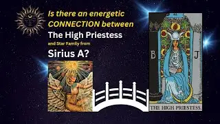 Is there an energetic connection between tarot's High Priestess and The Goddess Isis and Sirius A?