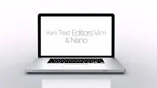 Beginners Guide to Kali Linux Part 14 -  Nano and Vim Text Editors