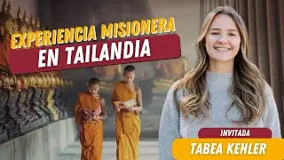 Experiencia misionera en Tailandia 🌏 de estudiante actual