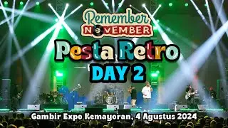 DAY 2 PESTA RETRO REMEMBER NOVEMBER, 4 AGUSTUS 2024