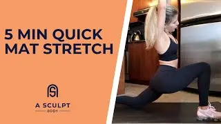 5 Minute QUICK MAT STRETCH Workout // No Equipment | A Sculpt Body