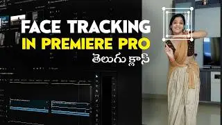 Face tracking in Premiere Pro 2026 | Video editing Advanced Telugu classes