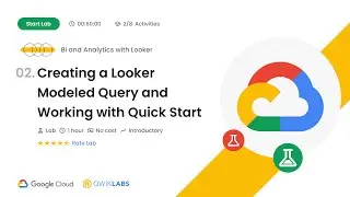 Creating a Looker Modeled Query and Working with Quick Start