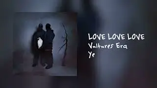 LOVE LOVE LOVE - Kanye West (NEW FULL LEAK)