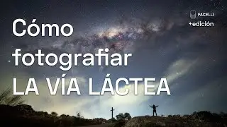 Cómo fotografiar la vía láctea y editarla con mejor detalle [PASO A PASO]
