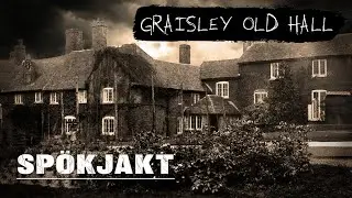 SPÖKJAKT | GRASLEY OLD HALL