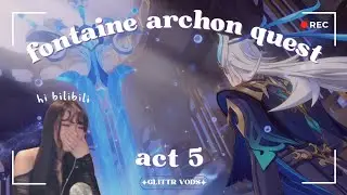 Glittr VOD | 11.16.23 — FENG PLAYS THE FONTAINE ARCHON QUEST ACT 5 (she cries a lot) ((hi bilibili))