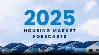 2025 Housing Market Forecasts