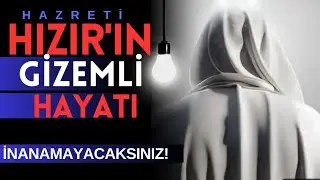 HZ. HIZIR'IN GİZEMLİ HAYATI