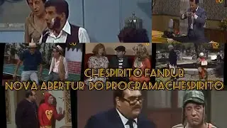 nova abertura do programa chepirito: versão br