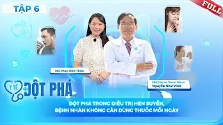 Y Tế Đột Phá #6|Đột phá trong điều trị hen suyễn, bệnh nhân không cần dùng thuốc mỗi ngày