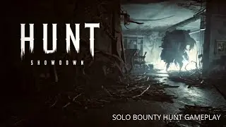 Hunt: Showdown Solo Bounty Hunt Gameplay