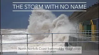 The Storm With No Name - storm batters the North Norfolk Coast moving beach huts and eroding cliffs.