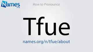 How to Pronounce Tfue
