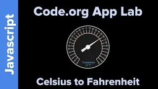 App Lab: Convert Celsius to Fahrenheit