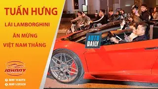 Tuấn Hưng cầm lái Siêu xe Lamborghini mui trần nẹt pô mừng Việt Nam chiến thắng