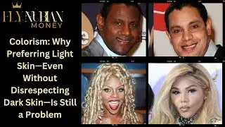 Colorism: Why Preferring Light Skin—Even Without Disrespecting Dark Skin—Is Still a Problem
