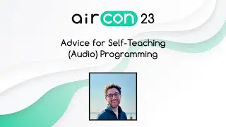 Advice for Self-Teaching (Audio) Programming (Karl Davis) 