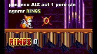 pasando AIZ act 1 pero sin agarar rings con tails (reto ah 