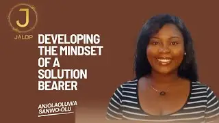 DEVELOPING THE MINDSET OF A SOLUTION BEARER
