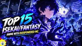 Top 15 Isekai/Fantasy Anime with Overpowered MC