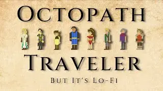 Octopath Traveler, But It's Lo-Fi