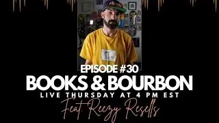 Books & Bourbon Episode #30 with Reezy Resells