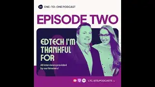 Episode 2: “EdTech I’m Thankful For” - Interviews with Listeners