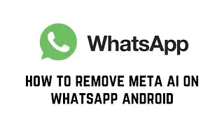 How To Remove Meta Ai On Whatsapp Android | Remove Meta Ai On Whatsapp Android