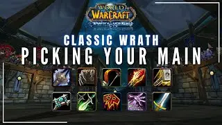 Guide for Picking Your Main in Classic Wrath!