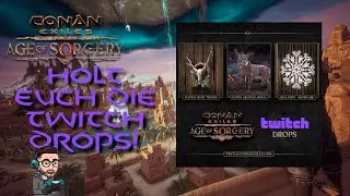 TWITCH DROPS zum Start von Kapitel 2 AGE OF SORCERY | CONAN EXILES 2022