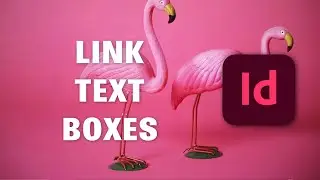 Learn how to link text boxes and make your text flow | Professional Indesign Course