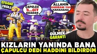 KIZLARIN YANINDA BANA ÇAPULCU DİYEN EGOİST ADAMIN HADDİNİ BİLDİRDİM - PUBG MOBİLE TROLL