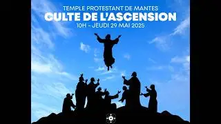 Culte du jeudi 14 mai 2026 (Ascension du Seigneur)
