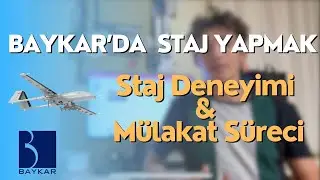 Baykar'da Staj Yapmak | Baykar Staj Video Mülakat Süreci