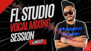 FL Studio Vocal Mixing Session [UNCUT] | Pro Tips for Perfect Mix.