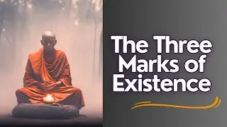 Existence from a Buddhist Perspective | The Three Marks