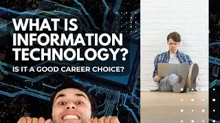 What is Information Technology? Is It a Good Career Choice?