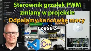 Zmiany softu do komunikacji z falownikiem Deye SUN 12K, test końcówki mocy PWM do grzłłki 2kW