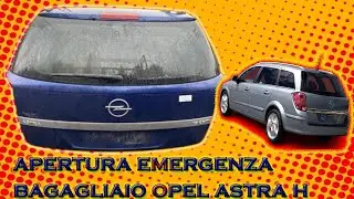 APERTURA EMERGENZA BAGAGLIAIO OPEL ASTRA H