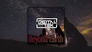 DigitalTek - Beyond Earth [DigitalTek Release]