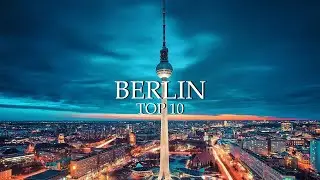 TOP 10 Things To Do In Berlin | Travel Guide