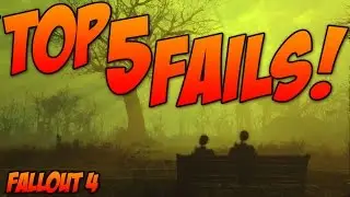 Fallout 4 Top 5 Fails! (Pt. 1)
