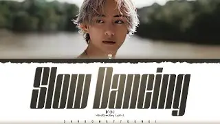 V (뷔) 'Slow Dancing' Lyrics [Color Coded Han_Rom_Eng] | ShadowByYoongi