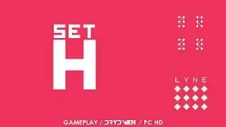 LYNE - Set H - PC Walkthrough | No commentary