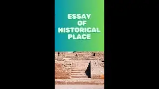 Essay Of Historical Place In English